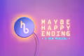 Maybe Happy Ending Message Board
