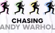 Chasing Andy Warhol