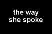 the way she spoke