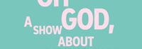 Oh God, A Show About Abortion