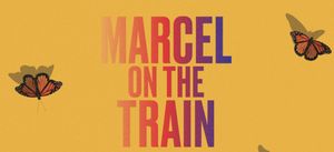 Marcel on the Train Off-Broadway