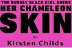 The Bubbly Black Girl Sheds Her Chameleon Skin