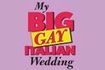 My Big Gay Italian Wedding