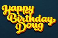 Happy Birthday Doug