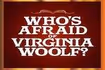 Who's Afraid of Virginia Woolf?