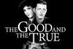 The Good and the True