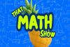 That Math Show Off-Broadway