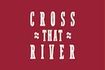 Cross That River