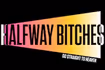 Halfway Bitches Go Straight to Heaven