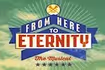 From Here to Eternity
