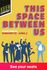 This Space Between Us