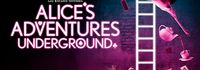 Alice’s Adventures Underground