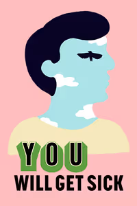 You Will Get Sick
