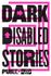 Dark Disabled Stories