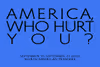 AMERICA, WHO HURT YOU? Off-Broadway