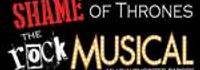 Shame of Thrones: The Rock Musical - An Unauthorized Party