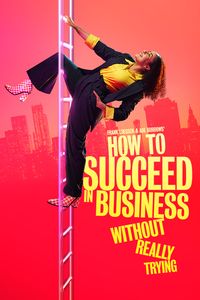 How to Succeed in Business Without Really Trying