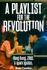 A Playlist For The Revolution