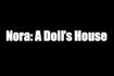 Nora: A Doll's House