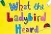 What the Ladybird Heard