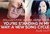 You're Standing in My Way: A New Song Cycle