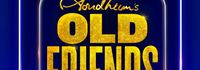 Stephen Sondheim’s Old Friends