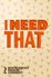I Need That