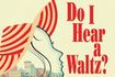 Do I Hear a Waltz?