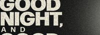 Good Night, and Good Luck