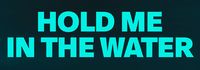 Hold Me in the Water
