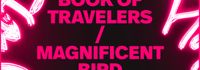 Book of Travelers / Magnificent Bird