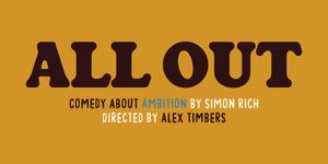 All Out: Comedy About Ambition Broadway Show | Broadway World