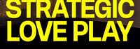 Strategic Love Play