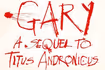 Gary: A Sequel to Titus Andronicus