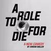 A Role to Die For Show Information