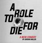 A Role to Die For Show Information