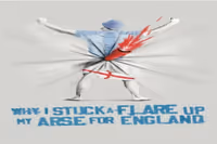 Why I Stuck a Flare Up My Arse for England