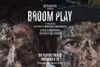 BROOM PLAY Off-Off-Broadway