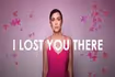 I Lost You There