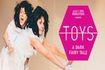 Toys: A Dark Fairy Tale