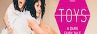 Toys: A Dark Fairy Tale