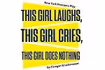 This Girl Laughs, This Girl Cries, This Girl Does Nothing