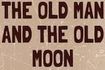 The Old Man and the Old Moon