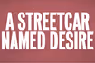 A Streetcar Named Desire