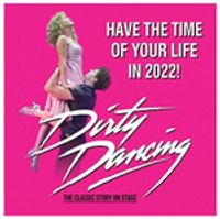 Dirty Dancing - The Classic Story On Stage
