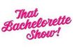 That Bachelorette Show