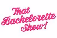 That Bachelorette Show
