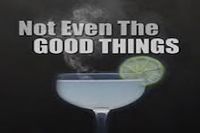 Not Even the Good Things