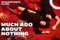 Much Ado About Nothing Show Information