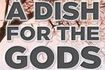 A Dish for the Gods
